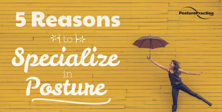 5 reasons to specialize in posture